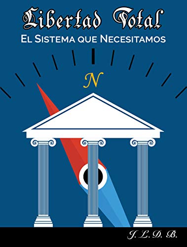 Reseña de «Libertad total: el sistema que necesitamos», de José Luis Domínguez