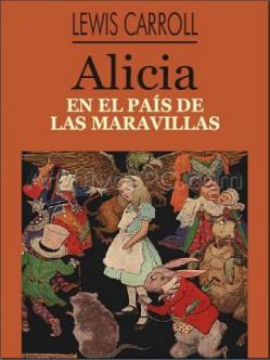 Alicía en el país de las maravillas -  Lewis Carrol,
