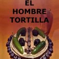 El Hombre Tortilla: Capítulo 2